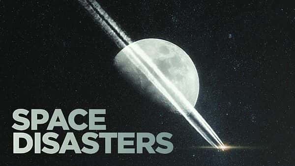 外语原版纪录片《太空灾难：系列 1/Space Disasters: Series 1 》原版无字/外挂字幕 - 纪录片1080P/720P/360P高清标清网盘迅雷下载