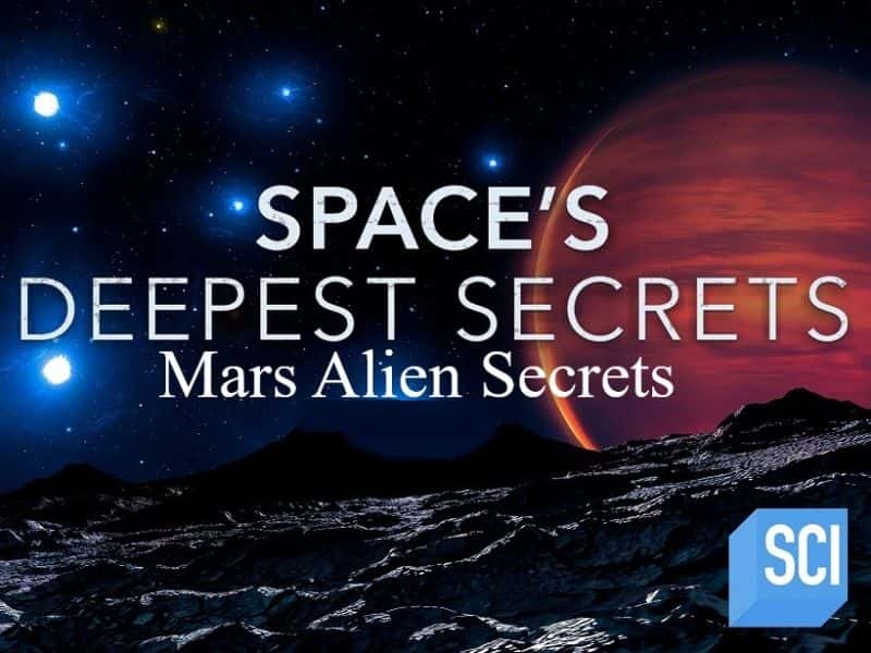 外语原版纪录片《太空最深的秘密：火星外星人的秘密/Spaces Deepest Secrets: Mars Alien Secrets 》原版无字/外挂字幕 - 纪录片1080P/720P/360P高清标清网盘迅雷下载
