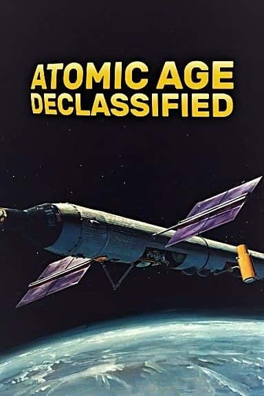 外语原版纪录片《原子时代解密：系列 1/Atomic Age Declassified: Series 1 》原版无字/外挂字幕 - 纪录片1080P/720P/360P高清标清网盘迅雷下载