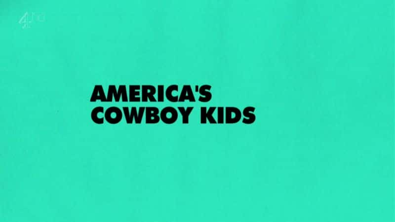 外语原版纪录片《美国的牛仔孩子/America's Cowboy Kids 》原版无字/外挂字幕 - 纪录片1080P/720P/360P高清标清网盘迅雷下载