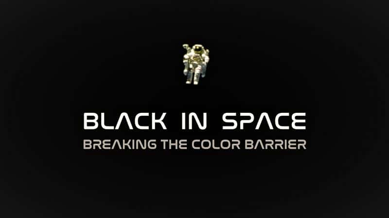 外语原版纪录片《太空中的黑色：打破色彩障碍/Black in Space: Breaking the Color Barrier 》原版无字/外挂字幕 - 纪录片1080P/720P/360P高清标清网盘迅雷下载