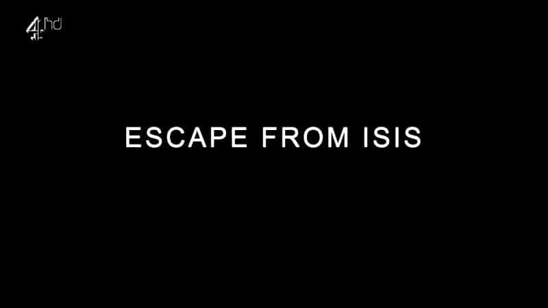 外语原版纪录片《逃离伊希斯/Escape from Isis 》原版无字/外挂字幕 - 纪录片1080P/720P/360P高清标清网盘迅雷下载