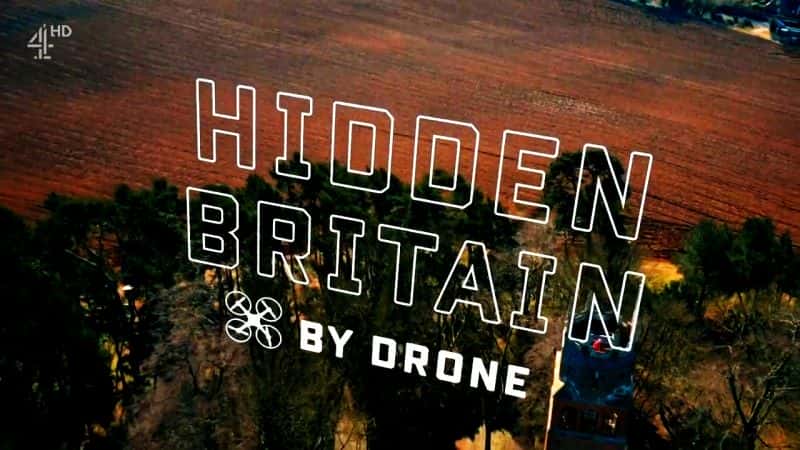外语原版纪录片《隐藏的英国 - 无人机：系列 1/Hidden Britain- By Drone: Series 1 》原版无字/外挂字幕 - 纪录片1080P/720P/360P高清标清网盘迅雷下载