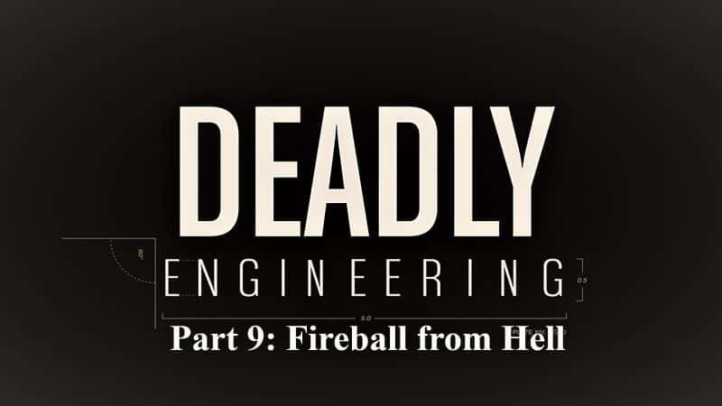 外语原版纪录片《致命工程系列 1 第 9 部分：来自地狱的火球/Deadly Engineering Series 1 Part 9: Fireball from Hell 》原版无字/外挂字幕 - 纪录片1080P/720P/360P高清标清网盘迅雷下载