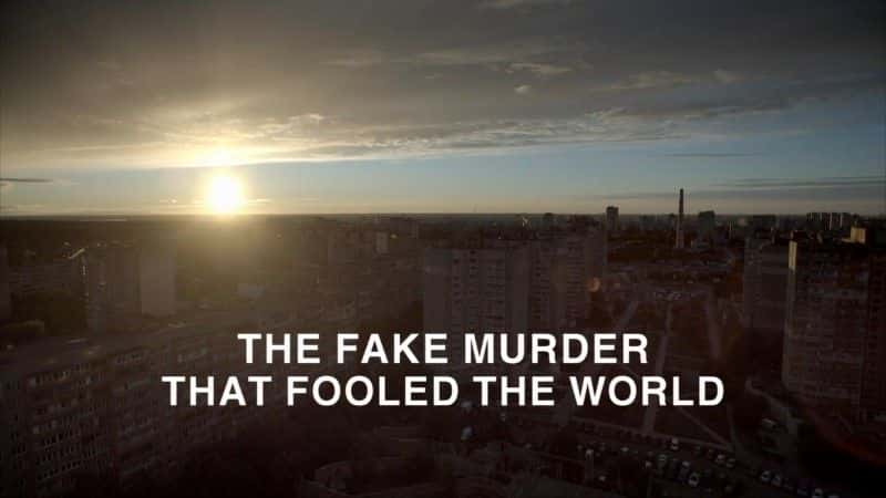 外语原版纪录片《愚弄世界的假谋杀案/The Fake Murder that Fooled the World 》原版无字/外挂字幕 - 纪录片1080P/720P/360P高清标清网盘迅雷下载