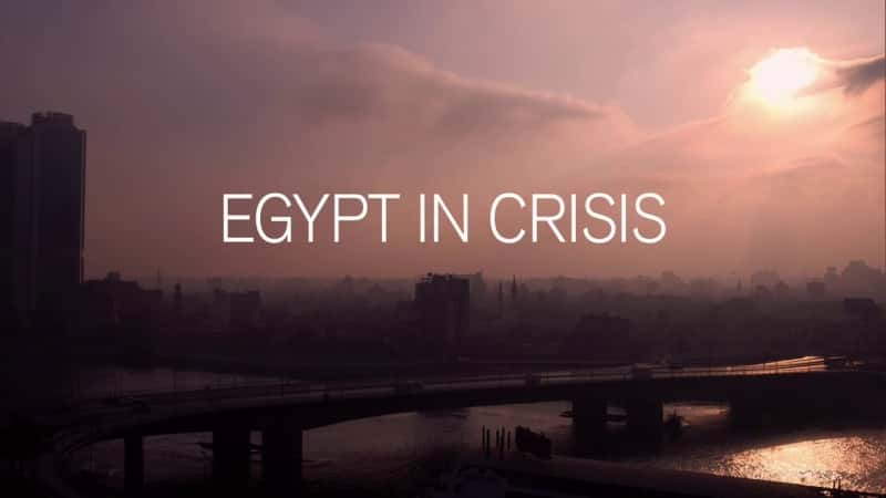 外语原版纪录片《危机中的埃及/Egypt in Crisis 》原版无字/外挂字幕 - 纪录片1080P/720P/360P高清标清网盘迅雷下载