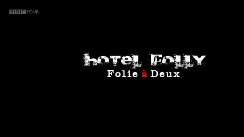 外语原版纪录片《愚蠢酒店 - Folie a Deux/Hotel Folly - Folie a Deux 》原版无字/外挂字幕 - 纪录片1080P/720P/360P高清标清网盘迅雷下载