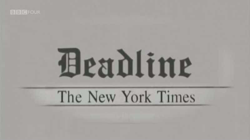 外语原版纪录片《截止日期：纽约时报/Deadline: The New York Times 》原版无字/外挂字幕 - 纪录片1080P/720P/360P高清标清网盘迅雷下载