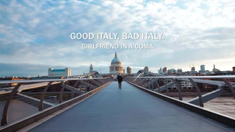 外语原版纪录片《好意大利坏意大利：昏迷中的女友/Good Italy Bad Italy: Girlfriend in a Coma 》原版无字/外挂字幕 - 纪录片1080P/720P/360P高清标清网盘迅雷下载