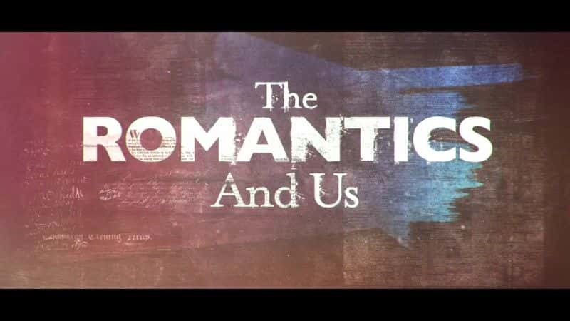 外语原版纪录片《浪漫主义者与我们系列 1/The Romantics and Us Series 1 》原版无字/外挂字幕 - 纪录片1080P/720P/360P高清标清网盘迅雷下载