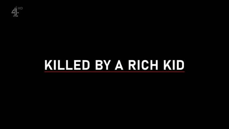 外语原版纪录片《被富家子弟杀死/Killed by a Rich Kid 》原版无字/外挂字幕 - 纪录片1080P/720P/360P高清标清网盘迅雷下载