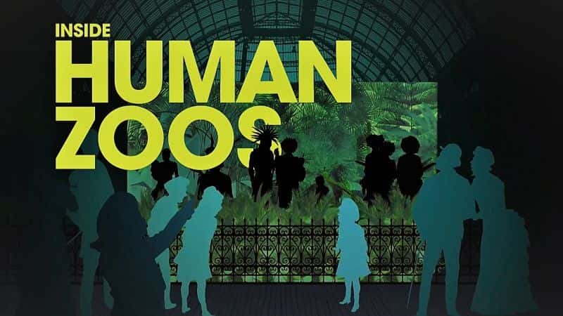 外语原版纪录片《人类动物园内部/Inside Human Zoos 》原版无字/外挂字幕 - 纪录片1080P/720P/360P高清标清网盘迅雷下载