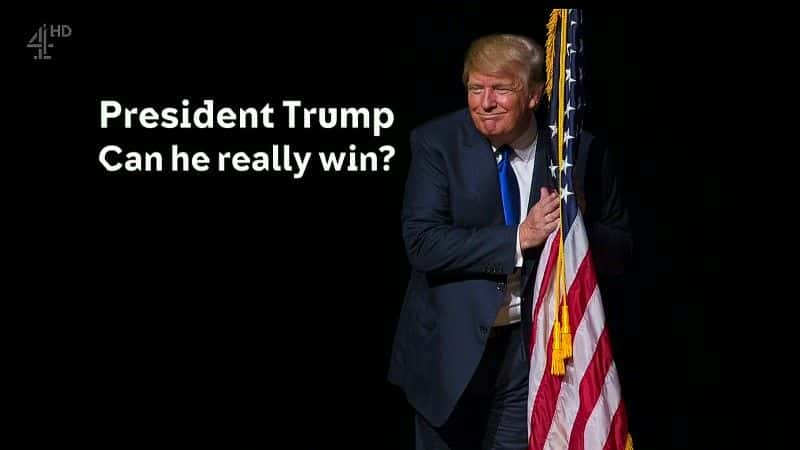 外语原版纪录片《特朗普总统：他真的能赢吗/President Trump: Can He Really Win 》原版无字/外挂字幕 - 纪录片1080P/720P/360P高清标清网盘迅雷下载