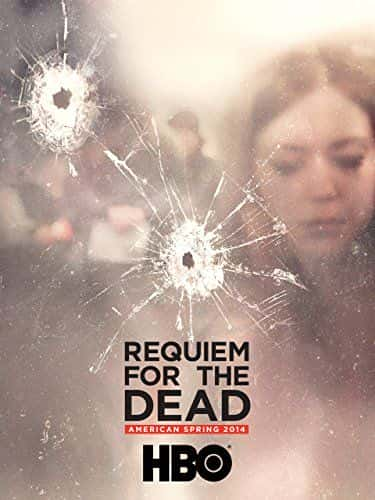 外语原版纪录片《亡灵安魂曲：美国之春 2014/Requiem for the Dead: American Spring 2014 》原版无字/外挂字幕 - 纪录片1080P/720P/360P高清标清网盘迅雷下载