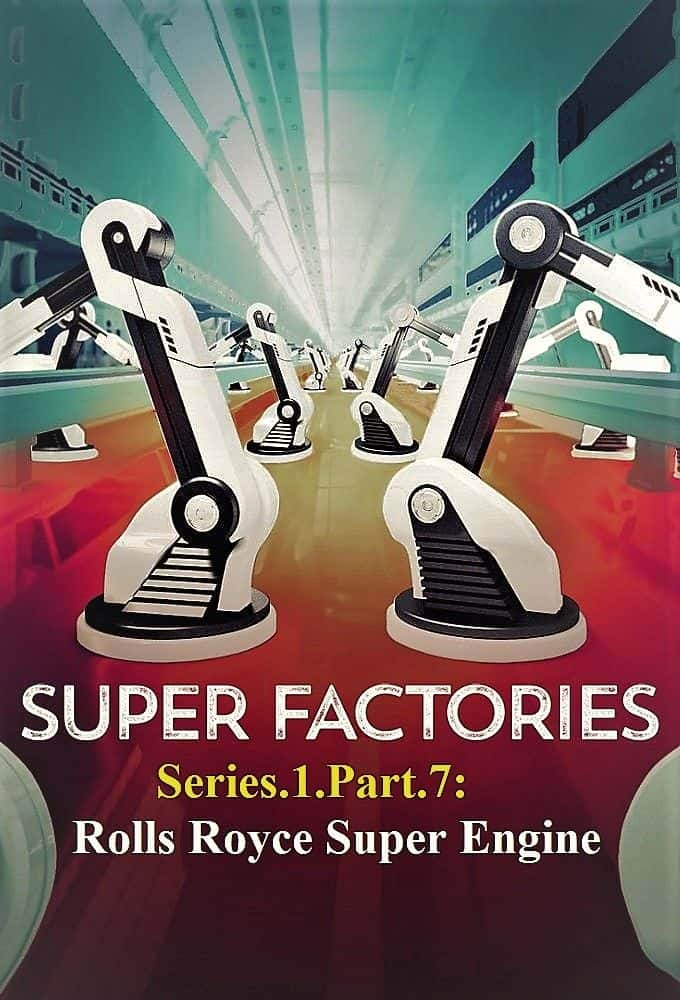 外语原版纪录片《Super.Factories.Series.1.Part.7.Rolls.Royce.Super.Engine/Super.Factories.Series.1.Part.7.Rolls.Royce.Super.Engine 》原版无字/外挂字幕 - 纪录片1080P/720P/360P高清标清网盘迅雷下载