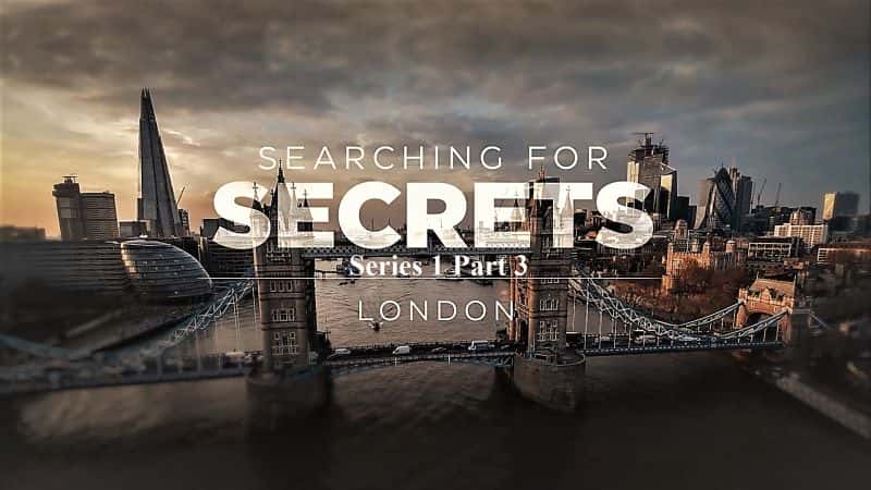 外语原版纪录片《寻找秘密：系列 1 第 3 部分：伦敦/Searching for Secrets: Series 1 Part 3: London 》原版无字/外挂字幕 - 纪录片1080P/720P/360P高清标清网盘迅雷下载
