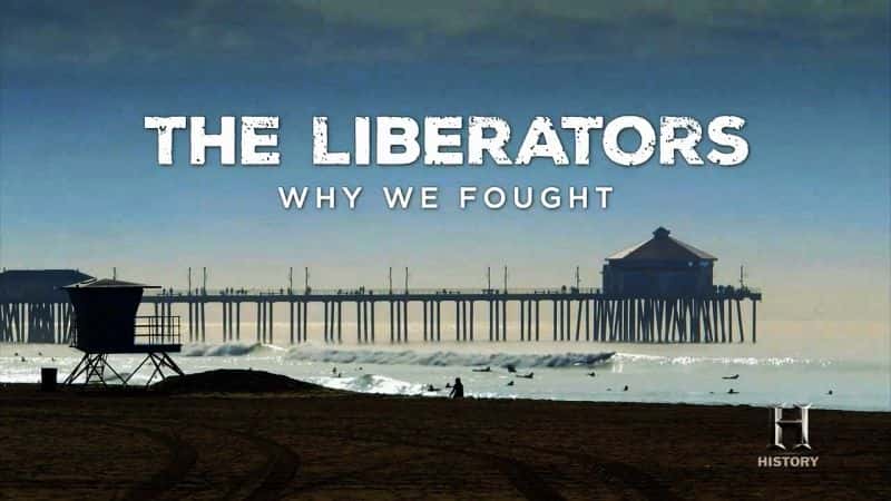 外语原版纪录片《解放者：我们为何而战/The Liberators: Why We Fought 》原版无字/外挂字幕 - 纪录片1080P/720P/360P高清标清网盘迅雷下载
