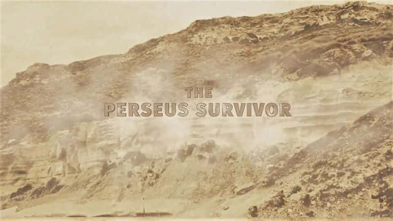 外语原版纪录片《珀尔修斯幸存者/The Perseus Survivor 》原版无字/外挂字幕 - 纪录片1080P/720P/360P高清标清网盘迅雷下载