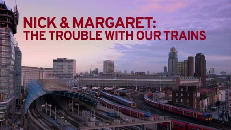 外语原版纪录片《我们火车的问题/The Trouble with Our Trains 》原版无字/外挂字幕 - 纪录片1080P/720P/360P高清标清网盘迅雷下载