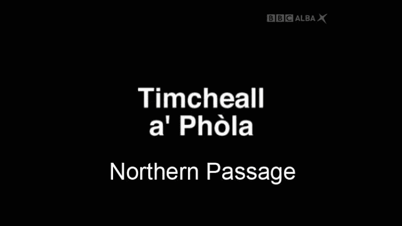 外语原版纪录片《Timcheall a' Phola - 北部航道 (BBC)/Timcheall a' Phola - Northern Passage (BBC) 》原版无字/外挂字幕 - 纪录片1080P/720P/360P高清标清网盘迅雷下载