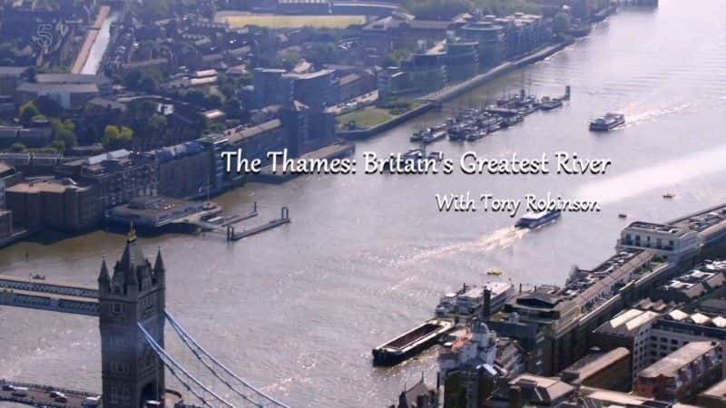 外语原版纪录片《泰晤士河：英国的大河（第 5 频道）/The Thames: Britain's Great River (Channel 5) 》原版无字/外挂字幕 - 纪录片1080P/720P/360P高清标清网盘迅雷下载