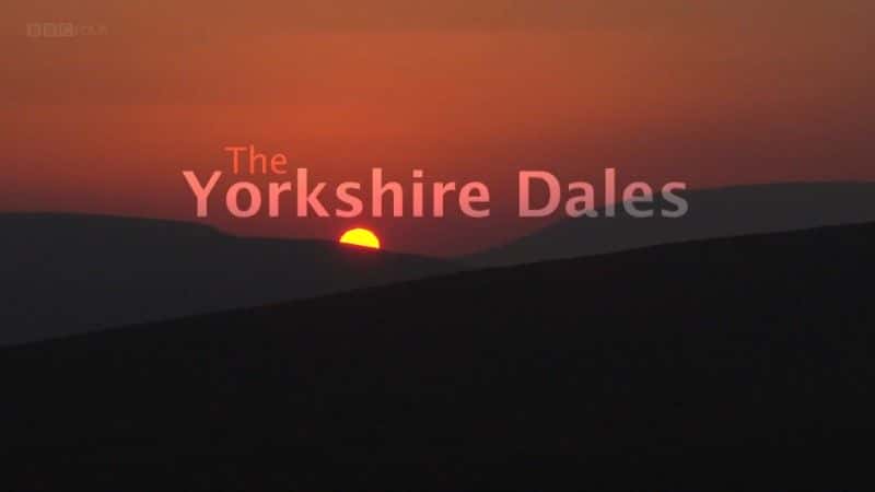 外语原版纪录片《约克郡山谷/The Yorkshire Dales 》原版无字/外挂字幕 - 纪录片1080P/720P/360P高清标清网盘迅雷下载