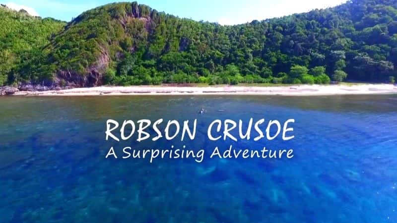 外语原版纪录片《罗布森漂流记：惊奇冒险/Robson Crusoe: A Surprising Adventure 》原版无字/外挂字幕 - 纪录片1080P/720P/360P高清标清网盘迅雷下载