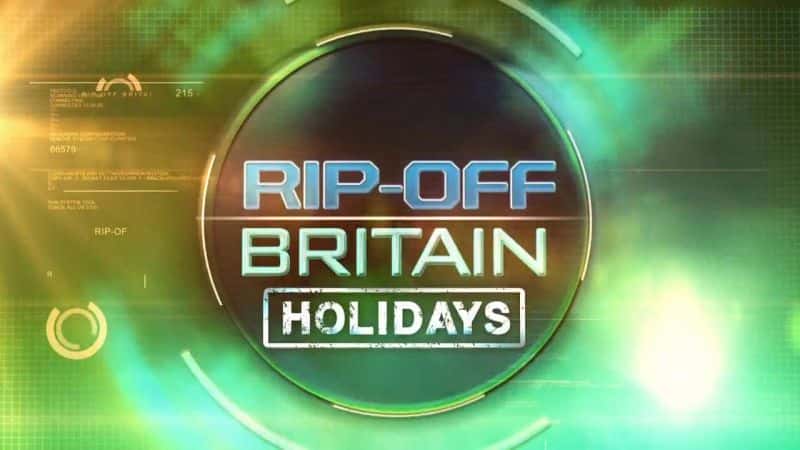 外语原版纪录片《扯掉英国：假期系列 4/Rip Off Britain: Holidays Series 4 》原版无字/外挂字幕 - 纪录片1080P/720P/360P高清标清网盘迅雷下载