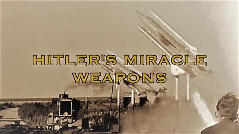外语原版纪录片《希特勒的奇迹武器/Hitlers Miracle Weapons 》原版无字/外挂字幕 - 纪录片1080P/720P/360P高清标清网盘迅雷下载