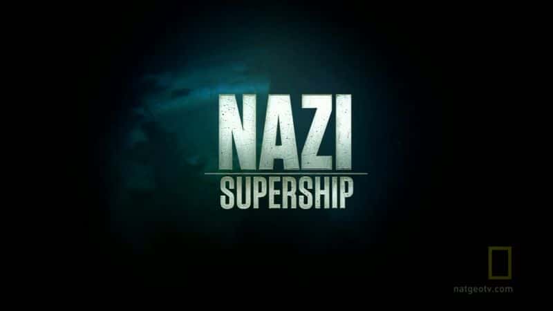 外语原版纪录片《纳粹超级舰队/Nazi Supership 》原版无字/外挂字幕 - 纪录片1080P/720P/360P高清标清网盘迅雷下载