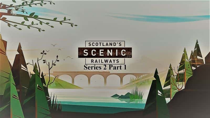 外语原版纪录片《苏格兰观光铁路：系列 2 第 1 部分/Scotlands Scenic Railways: Series 2 Part 1 》原版无字/外挂字幕 - 纪录片1080P/720P/360P高清标清网盘迅雷下载