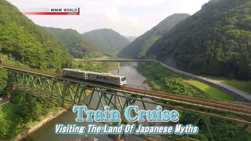 外语原版纪录片《火车巡游：参观日本神话之地/Train Cruise: Visiting the Land of Japanese Myths 》原版无字/外挂字幕 - 纪录片1080P/720P/360P高清标清网盘迅雷下载