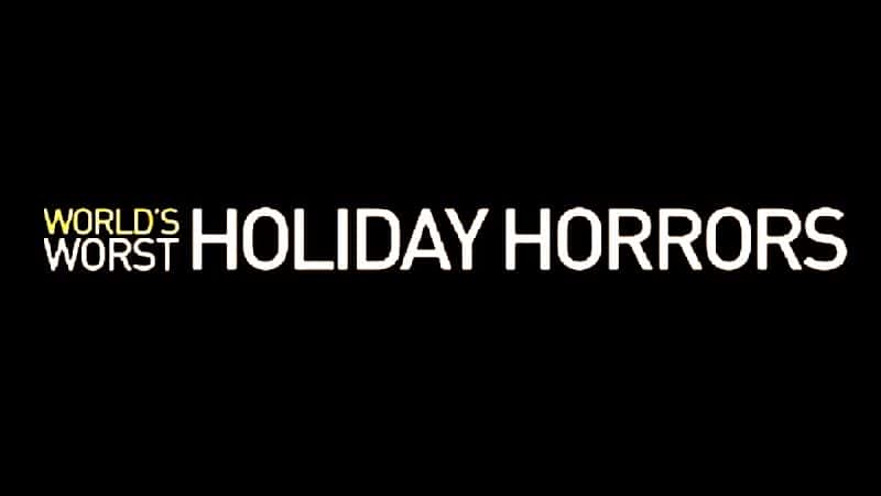 外语原版纪录片《世界上最糟糕的假期恐怖/Worlds Worst Holiday Horrors 》原版无字/外挂字幕 - 纪录片1080P/720P/360P高清标清网盘迅雷下载