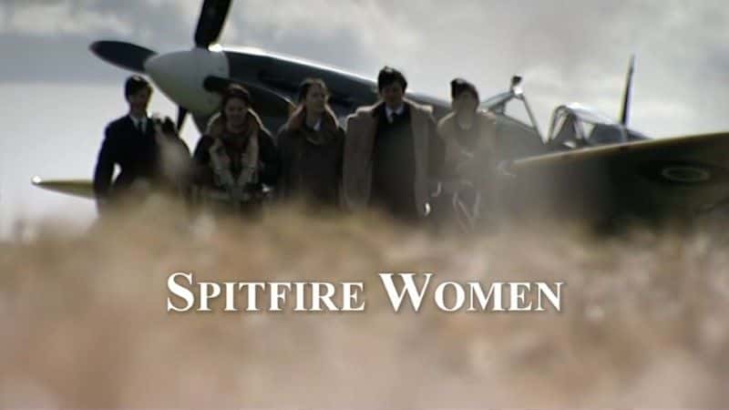 外语原版纪录片《喷火战斗机女 (BBC)/Spitfire Women (BBC) 》原版无字/外挂字幕 - 纪录片1080P/720P/360P高清标清网盘迅雷下载