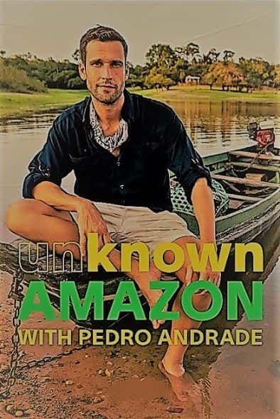 外语原版纪录片《未知亚马逊与佩德罗系列 1 第 5 和第 6 部分。/Unknown Amazon with Pedro Series 1 Parts 5 and 6. 》原版无字/外挂字幕 - 纪录片1080P/720P/360P高清标清网盘迅雷下载