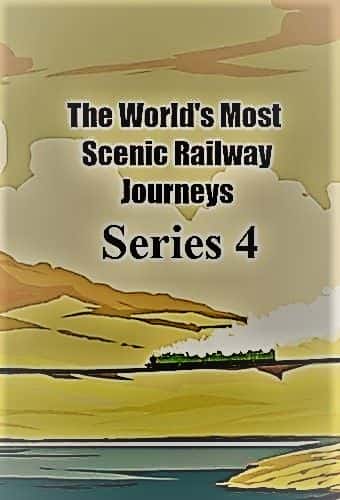 外语原版纪录片《世界上风景最美的铁路之旅：系列 4/The Worlds Most Scenic Railway Journeys: Series 4 》原版无字/外挂字幕 - 纪录片1080P/720P/360P高清标清网盘迅雷下载