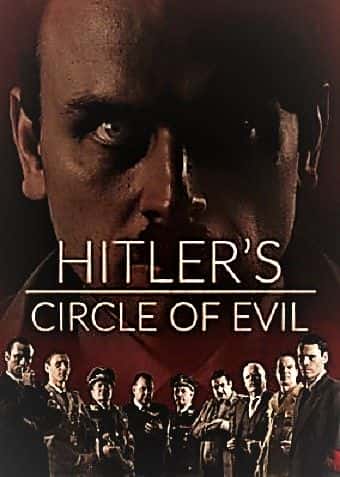 外语原版纪录片《希特勒的邪恶圈：系列 1/Hitlers Circle of Evil: Series 1 》原版无字/外挂字幕 - 纪录片1080P/720P/360P高清标清网盘迅雷下载
