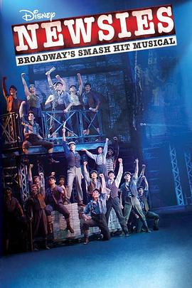 美国电影喜剧片《报童传奇 Disney's Newsies the Broadway Musical》(2017)[1080P][超清][BT下载]