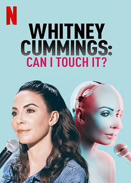 美国电影喜剧片《惠特妮·卡明：我能摸摸吗？ Whitney Cummings: Can I Touch It?》(2019)[1080P][超清][BT下载]