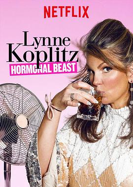 美国电影喜剧片《琳恩·科普利兹：荷尔蒙之兽 Lynne Koplitz: Hormonal Beast》(2017)[1080P][超清][BT下载]