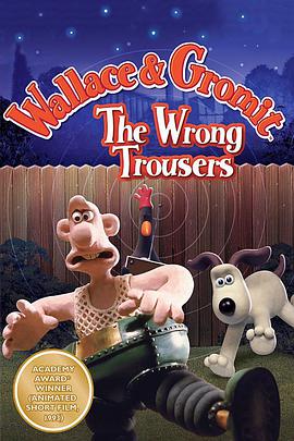 英国电影喜剧片《超级无敌掌门狗：引鹅入室 Wallace &amp; Gromit: The Wrong Trousers》(1993)[1080P][超清][BT下载]