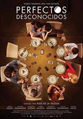 西班牙电影喜剧片《完美陌生人(西班牙版) Perfectos desconocidos》(2017)[1080P][超清][BT下载]