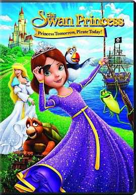 美国动漫《天鹅公主：明日公主今日海盗 The Swan Princess: Princess Tomorrow, Pirate Today!》(2016)[1080P][超清][BT下载]