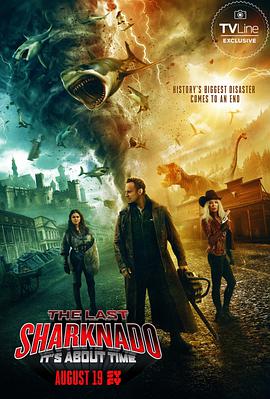 美国电影喜剧片《鲨卷风6：最后的鲨卷风 The Last Sharknado: It's About Time》(2018)[1080P][超清][BT下载]