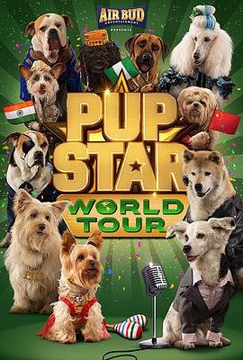 加拿大电影喜剧片《萌犬好声音3 Pup Star: World Tour》(2017)[1080P][超清][BT下载]