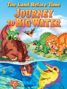 美国电影动画片《小脚板走天涯9 The Land Before Time IX: Journey to the Big Water》(2002)[1080P][超清][BT下载]