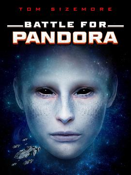 美国电影科幻片《潘多拉之战 Battle for Pandora》(2022)[1080P][超清][BT下载]