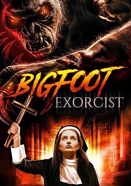 美国电影恐怖片《驱魔大脚怪 Bigfoot Exorcist》(2024)[1080P][超清][BT下载]