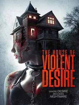 英国电影恐怖片《暴力欲望的房子 The House of Violent Desire》(2018)[1080P][超清][BT下载]