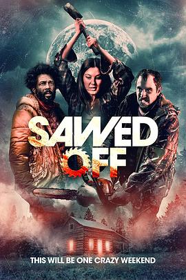 美国电影恐怖片《Sawed Off》(2021)[1080P][超清][BT下载]